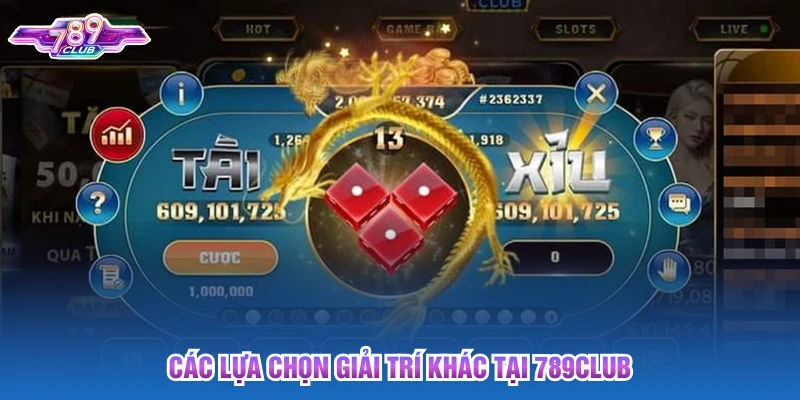 Các lựa chọn giải trí khác tại 789club