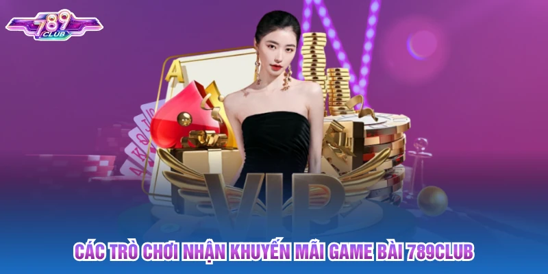 Các trò chơi nhận khuyến mãi game bài 789club