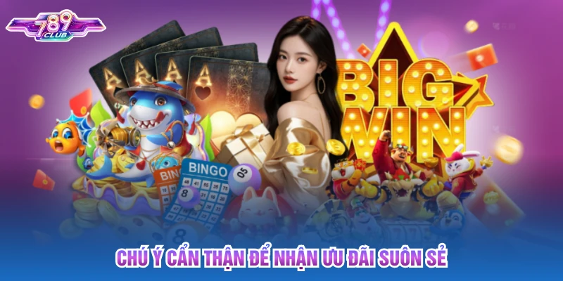 Chú ý cẩn thận để nhận ưu đãi suôn sẻ