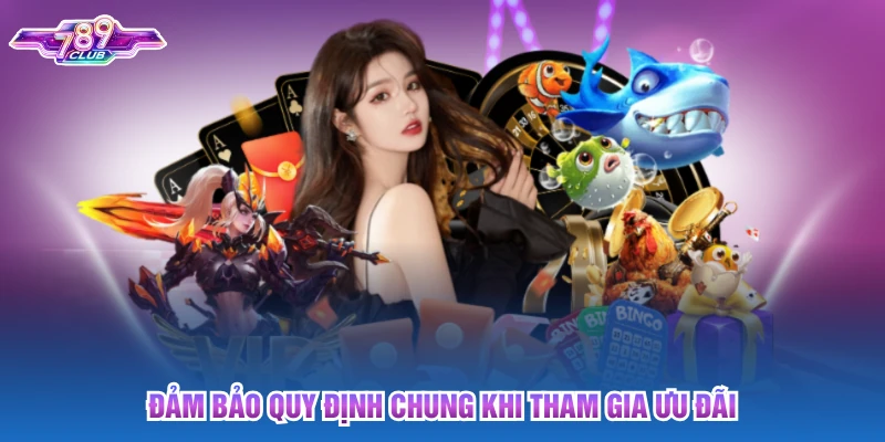 Đảm bảo quy định chung khi tham gia ưu đãi