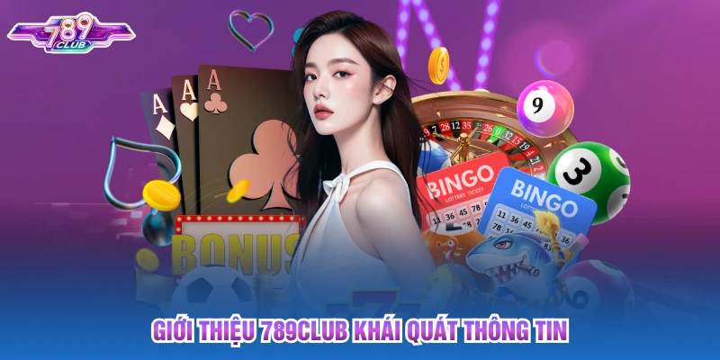 Giới thiệu 789club khái quát thông tin