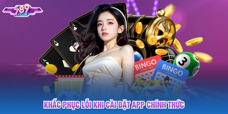 Khắc phục lỗi khi cài đặt app chính thức
