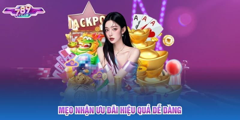 Mẹo nhận ưu đãi hiệu quả dễ dàng